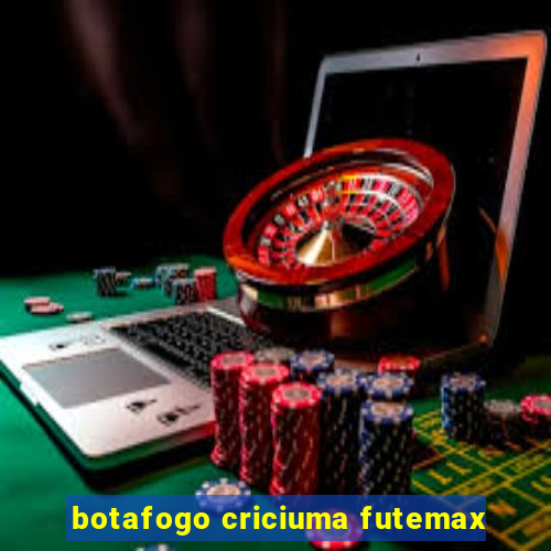 botafogo criciuma futemax